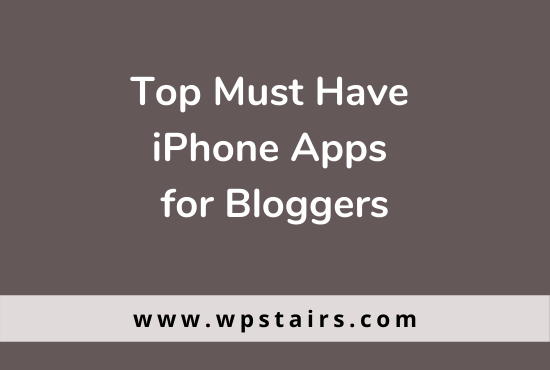 Top 10 Must Have iPhone Apps for Bloggers