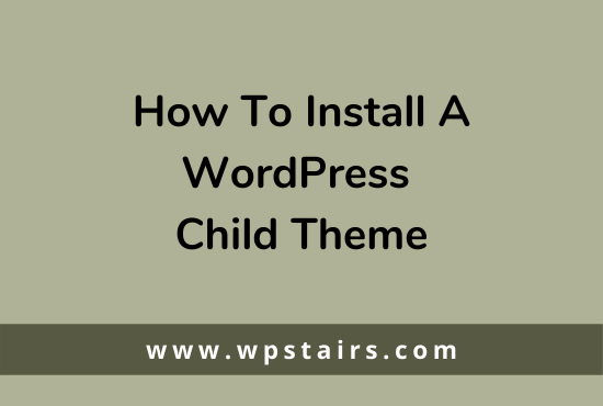 How To Install A WordPress Child Theme