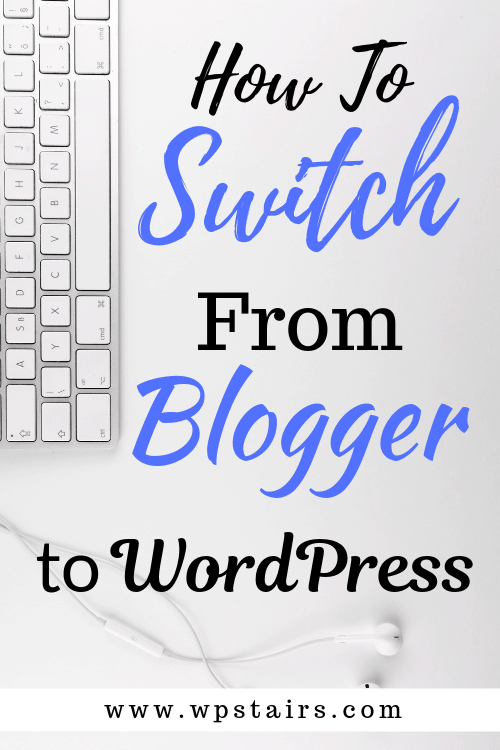 How to Switch from Blogger to WordPress