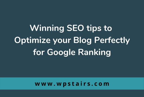 Winning SEO tips to optimize your blog perfectly for Google ranking