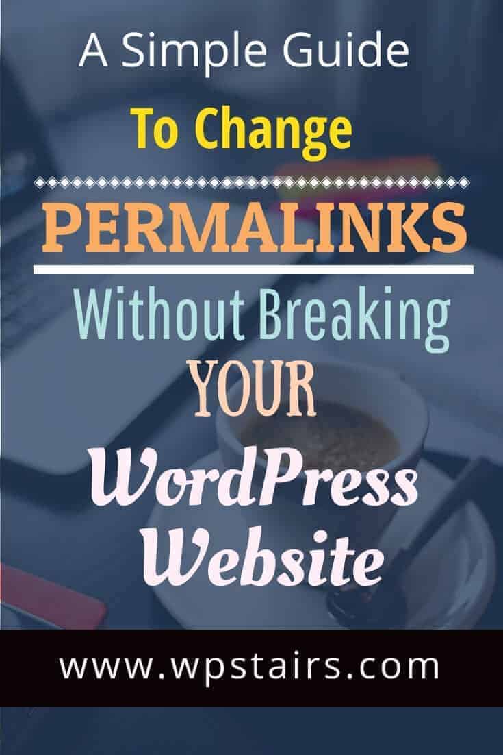 A Simple Guide to Change Permalinks Without Breaking Your WordPress Website-wpstairs