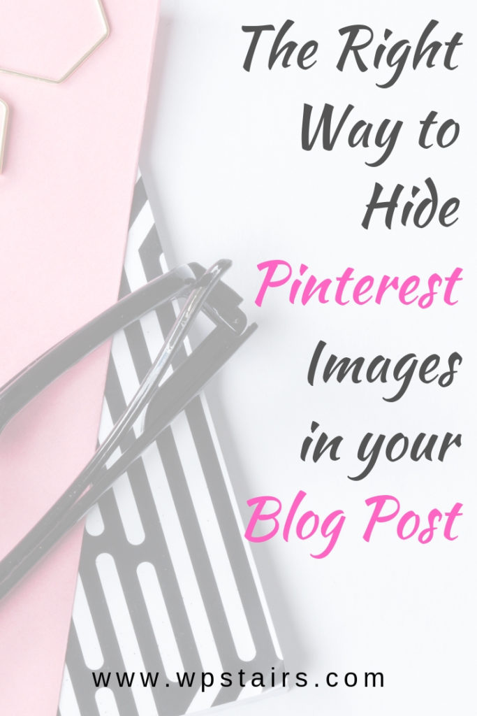 The Right Way to Hide Pinterest Images in your Blog Post
