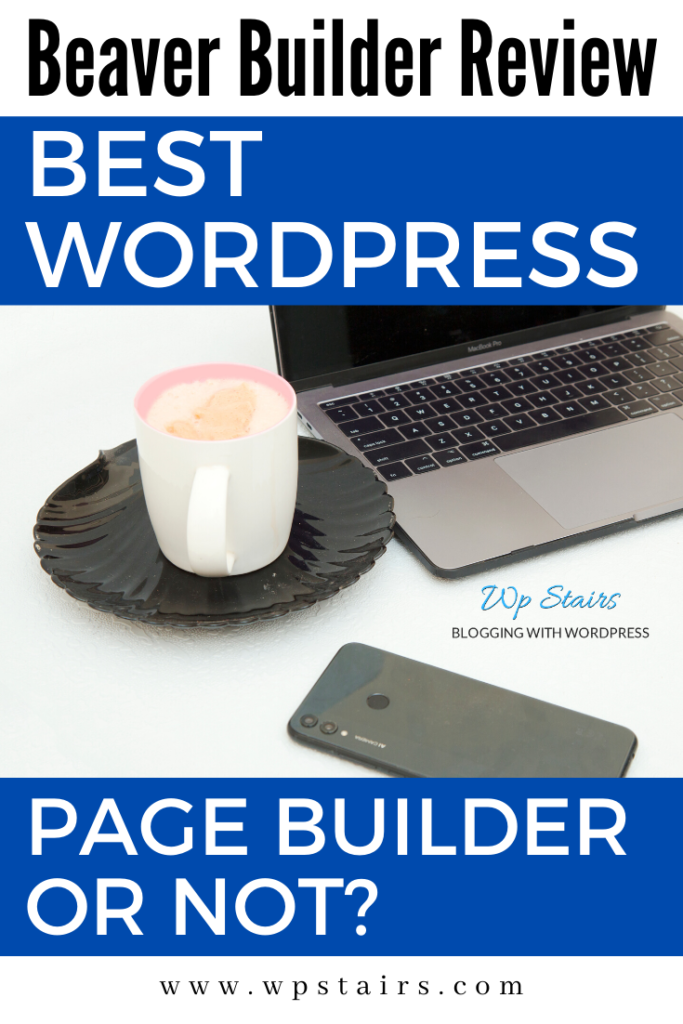Beaver Builder Review – Best WordPress Page Builder or Not