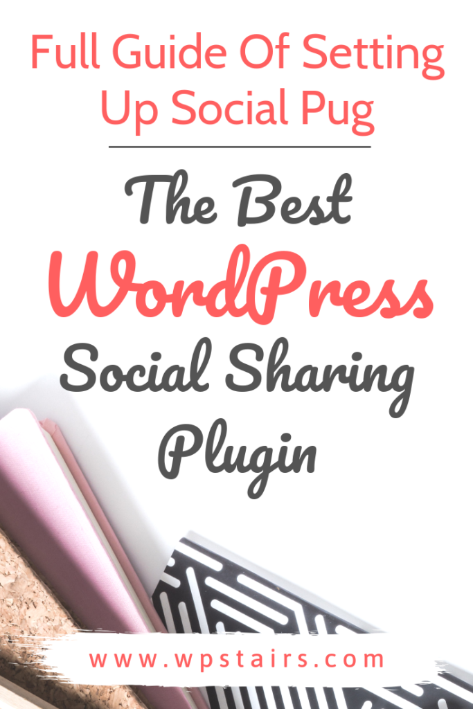 Full Guide Of Setting Up Social Pug The Best WordPress Social Sharing