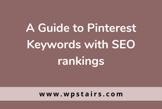 A Guide to Pinterest Keywords with SEO rankings