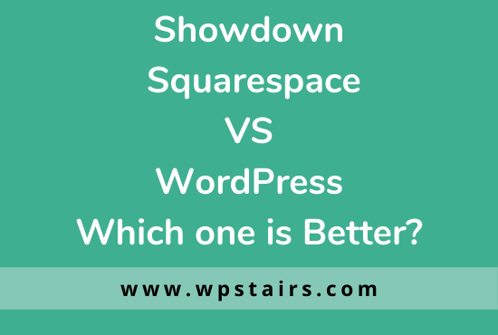 Showdown – Squarespace VS WordPress – Which one is better?