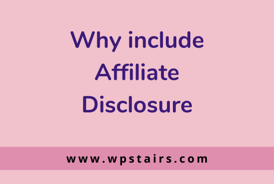 Why include Affiliate Disclosure?